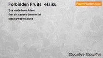2bpositive 2bpositive - Forbidden Fruits  -Haiku