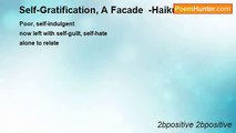2bpositive 2bpositive - Self-Gratification, A Facade  -Haiku