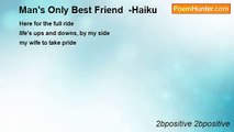 2bpositive 2bpositive - Man's Only Best Friend  -Haiku