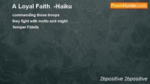 2bpositive 2bpositive - A Loyal Faith  -Haiku