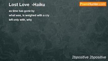 2bpositive 2bpositive - Lost Love  -Haiku