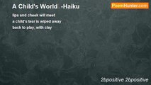 2bpositive 2bpositive - A Child's World  -Haiku