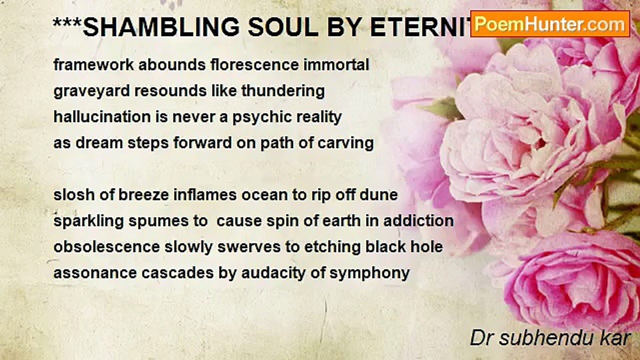 Dr subhendu kar - ***SHAMBLING SOUL BY ETERNITY***
