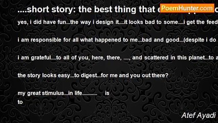 Atef Ayadi - ....short story: the best thing that ever happen to me