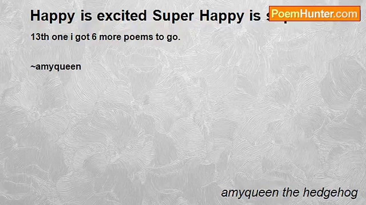 amyqueen the hedgehog - Happy is excited Super Happy is super excited Extreme happy is extreme excited