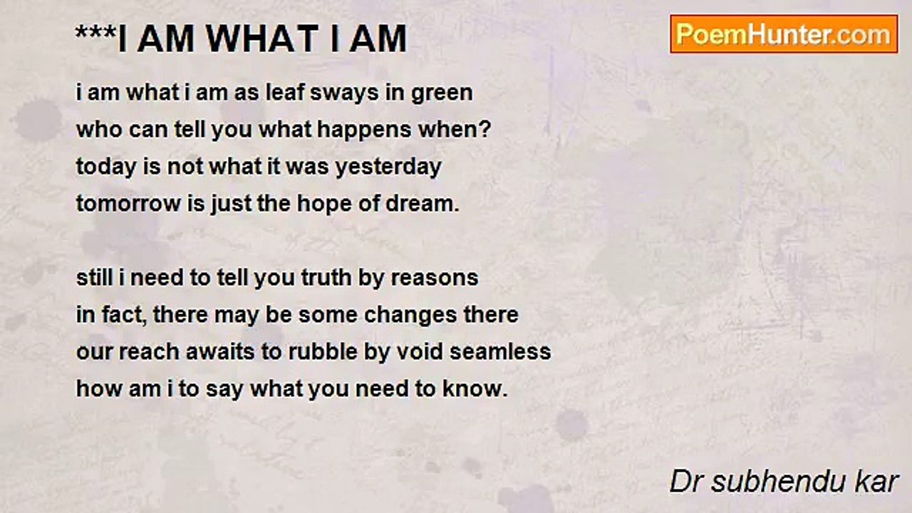 Dr subhendu kar - ***I AM WHAT I AM