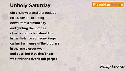 Philip Levine - Unholy Saturday
