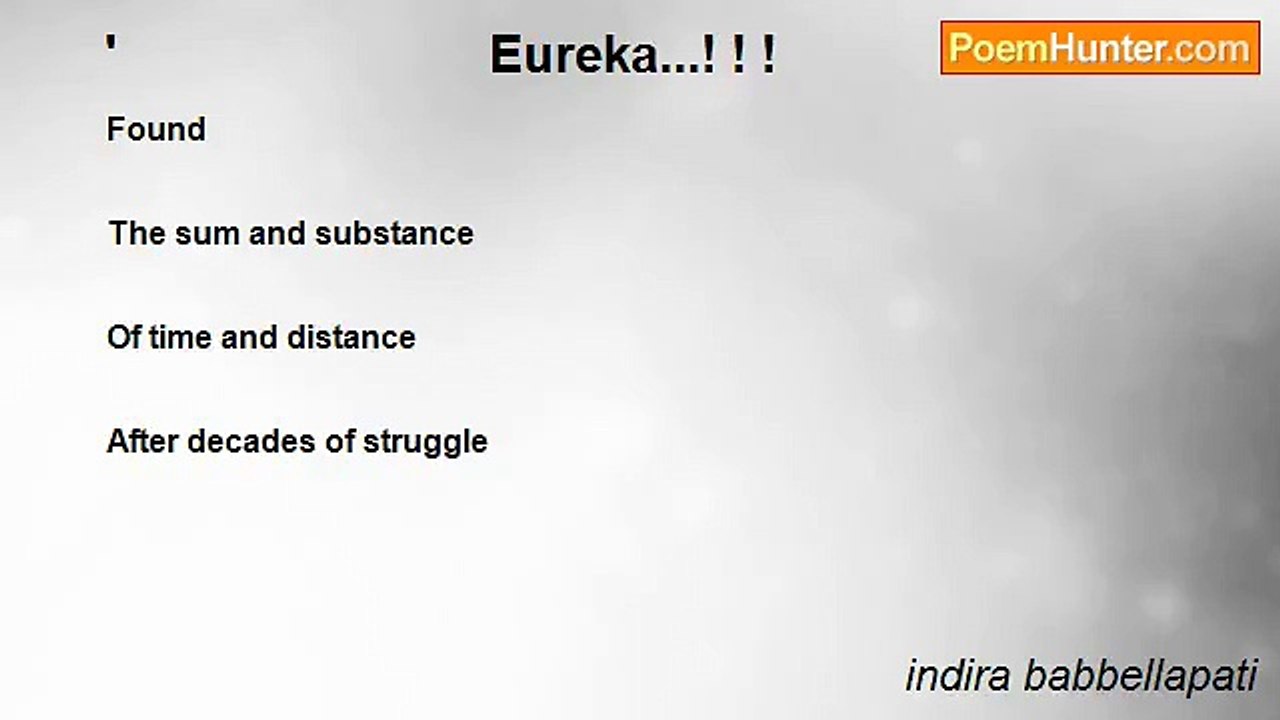 indira babbellapati - '                          Eureka...! ! !                            '
