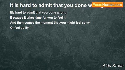 Aldo Kraas - It is hard to admit that you done wrong