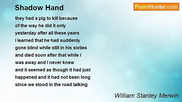 William Stanley Merwin - Shadow Hand