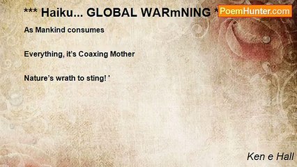 Ken e Hall - *** Haiku... GLOBAL WARmNING ***