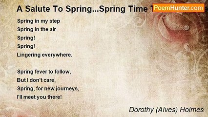 Dorothy (Alves) Holmes - A Salute To Spring...Spring Time The Best Time