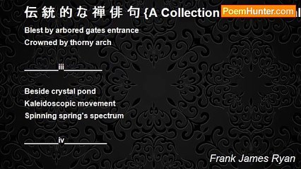 Frank James Ryan - 伝 統 的 な 禅 俳 句 {A Collection of Traditional Zen-Haiku}