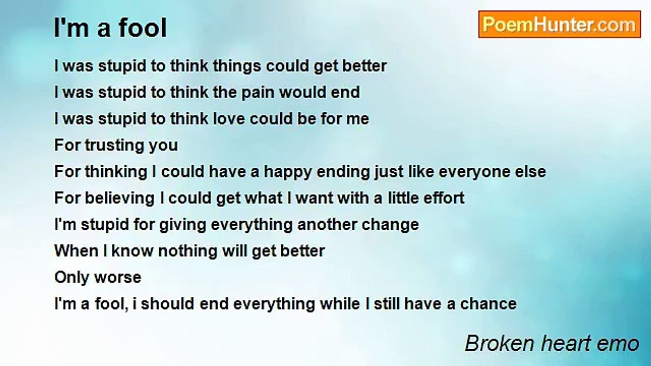 Broken heart emo - I'm a fool