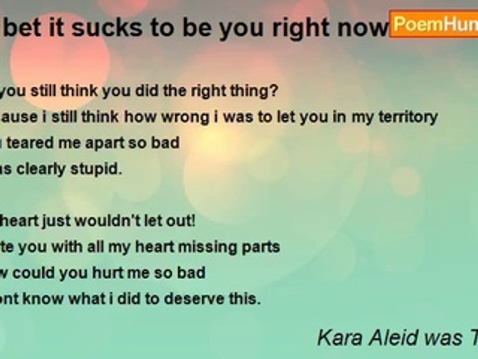 Kara Aleid was Thomas - - I bet it sucks to be you right now.