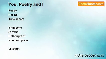indira babbellapati - You, Poetry and I