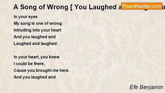 Efe Benjamin - A Song of Wrong [ You Laughed and Laughed and Laughed ]