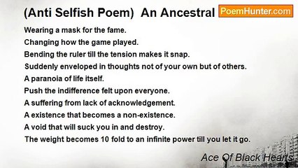 Ace Of Black Hearts - (Anti Selfish Poem)  An Ancestral Indifference
