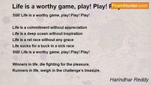 Harindhar Reddy - Life is a worthy game, play! Play! Play!