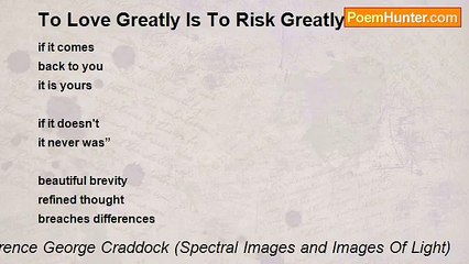 Terence George Craddock (Spectral Images and Images Of Light) - To Love Greatly Is To Risk Greatly