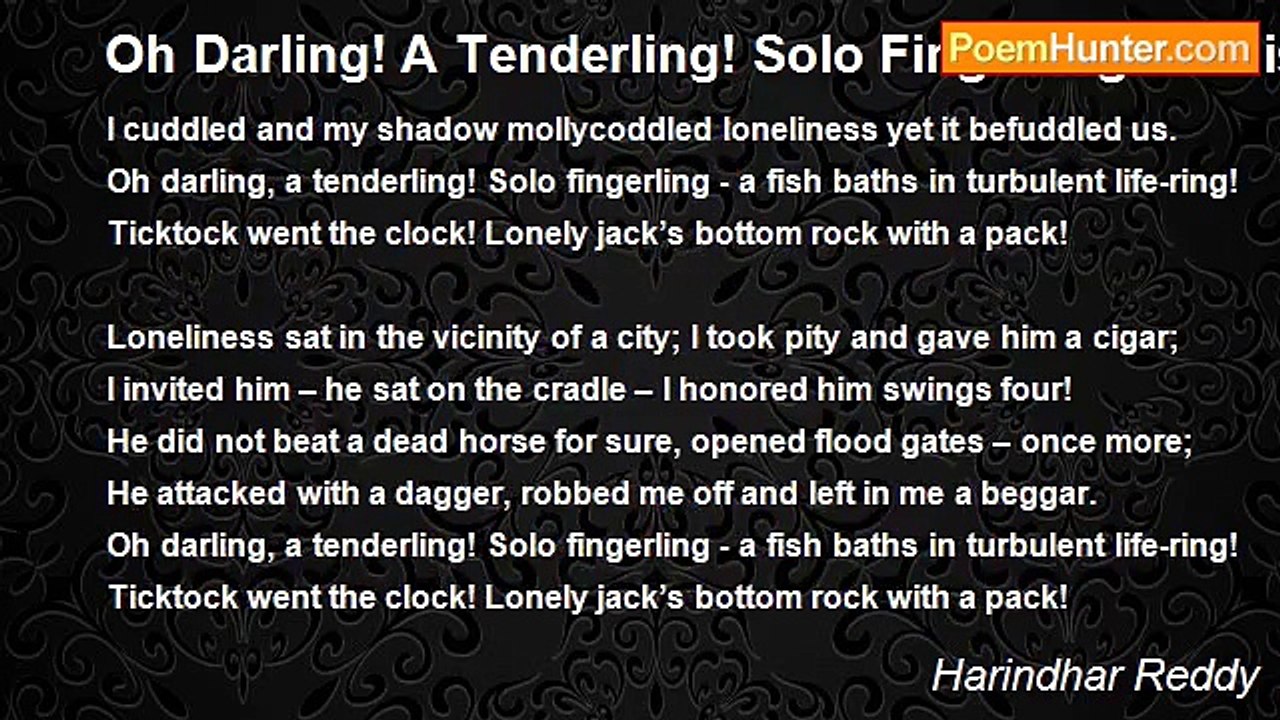 Harindhar Reddy - Oh Darling! A Tenderling! Solo Fingerling - A Fish Baths In Turbulent Life-Ring!