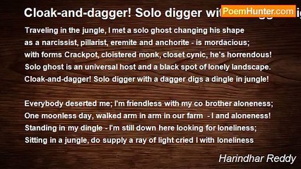 Harindhar Reddy - Cloak-and-dagger! Solo digger with a dagger digs a dingle in jungle!