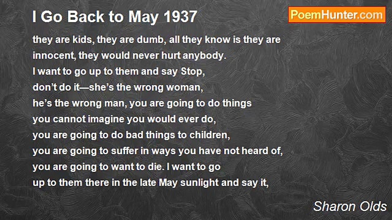 Sharon Olds - I Go Back to May 1937