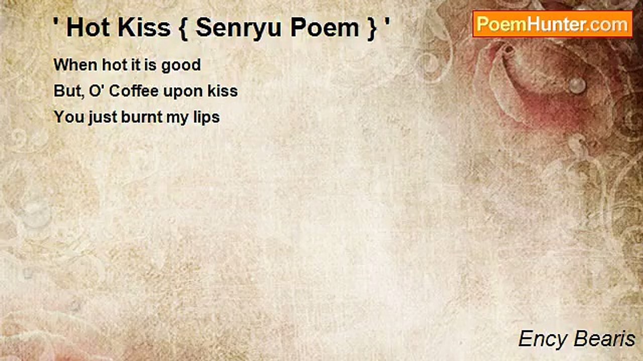 Ency Bearis - ' Hot Kiss { Senryu Poem } '