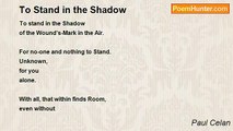 Paul Celan - To Stand in the Shadow