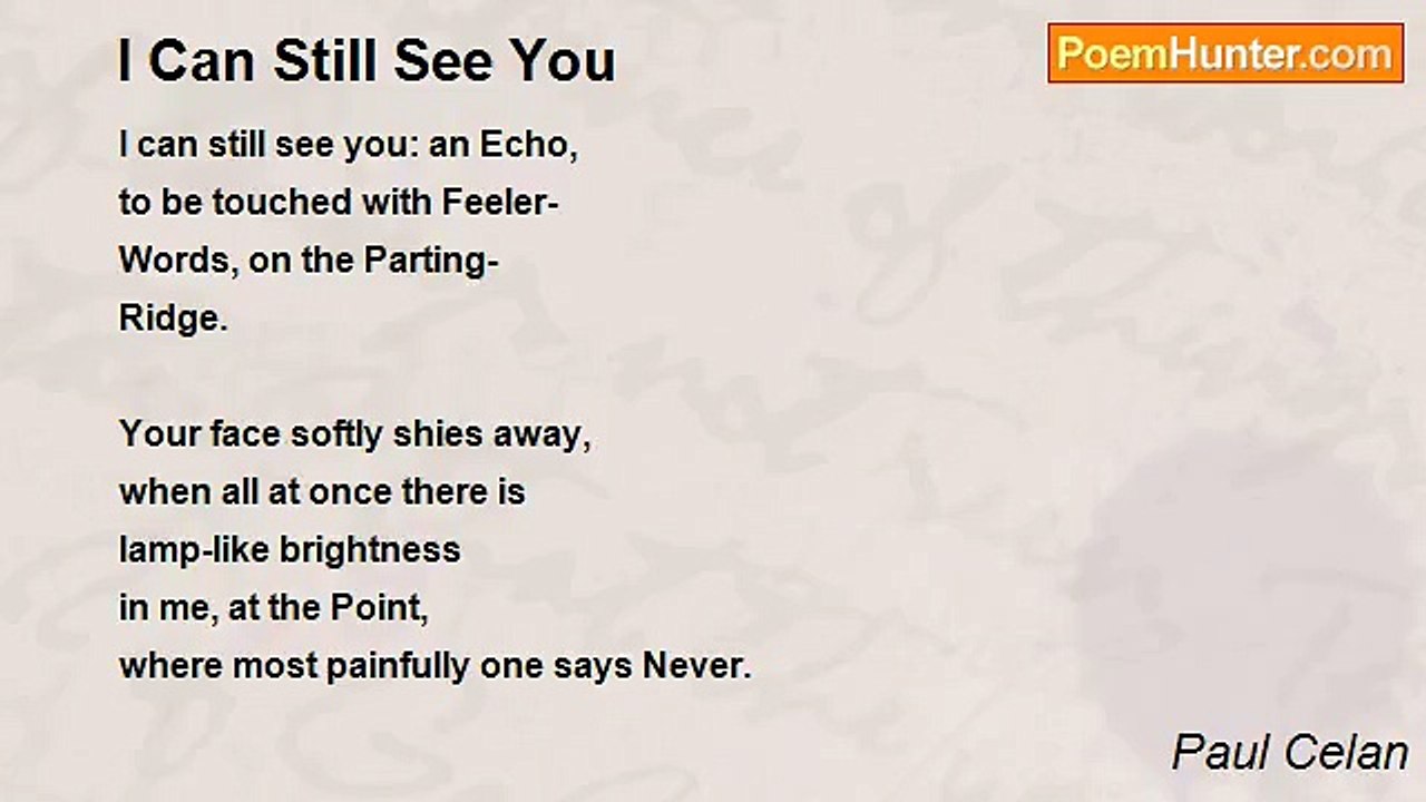 Paul Celan - I Can Still See You