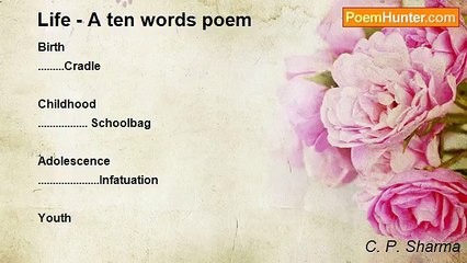 C. P. Sharma - Life - A ten words poem