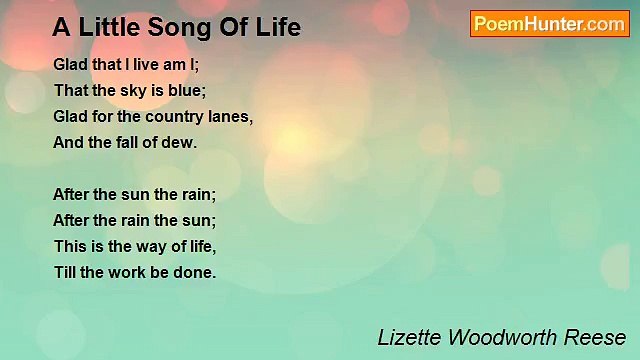 Lizette Woodworth Reese - A Little Song Of Life