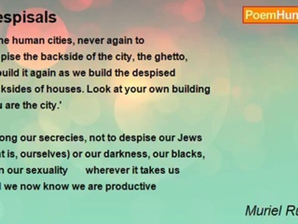 Muriel Rukeyser - Despisals