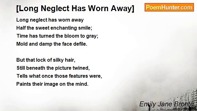Emily Jane Brontë - [Long Neglect Has Worn Away]