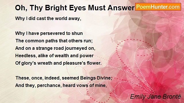 Emily Jane Brontë - Oh, Thy Bright Eyes Must Answer Now