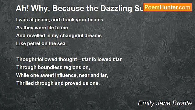 Emily Jane Brontë - Ah! Why, Because the Dazzling Sun