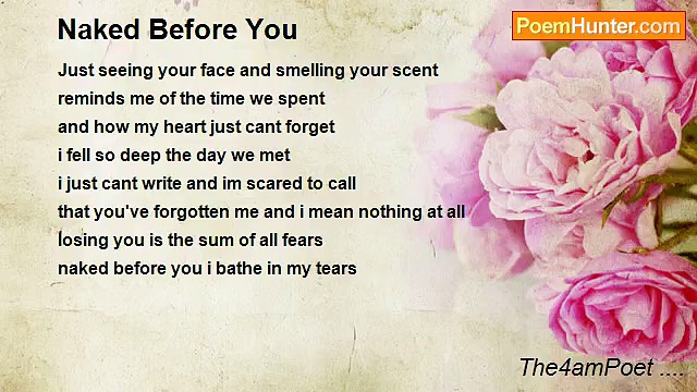 The4amPoet .... - Naked Before You