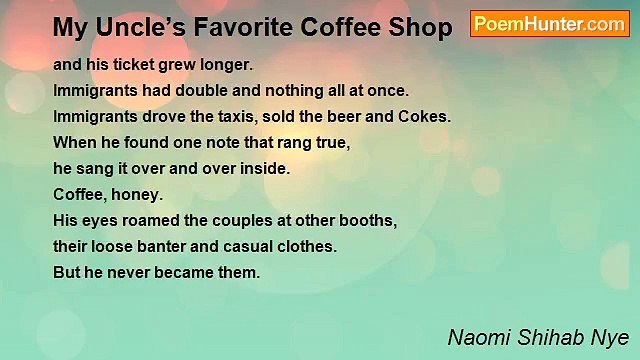 Naomi Shihab Nye - My Uncle’s Favorite Coffee Shop