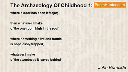 John Burnside - The Archaeology Of Childhood 1: House