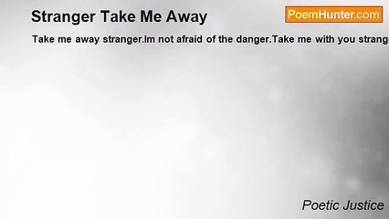 Poetic Justice - Stranger Take Me Away
