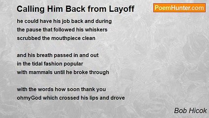 Bob Hicok - Calling Him Back from Layoff﻿