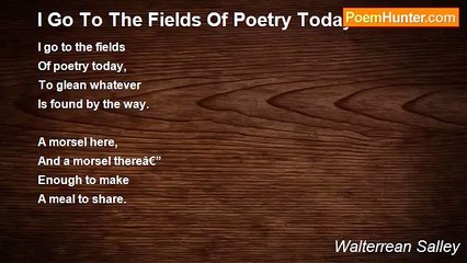 Walterrean Salley - I Go To The Fields Of Poetry Today