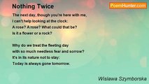 Wislawa Szymborska - Nothing Twice