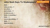 ahmed khaled - John Nash Says To Shakespeare ' To Think Or Not To Think This Is The Answer '