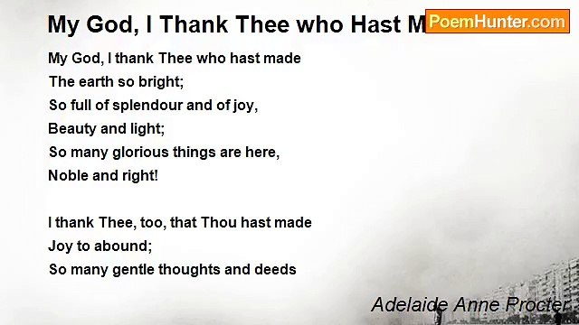 Adelaide Anne Procter - My God, I Thank Thee who Hast Made