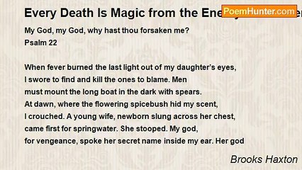 Brooks Haxton - Every Death Is Magic from the Enemy to Be Avenged