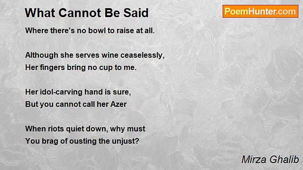 Mirza Ghalib - What Cannot Be Said