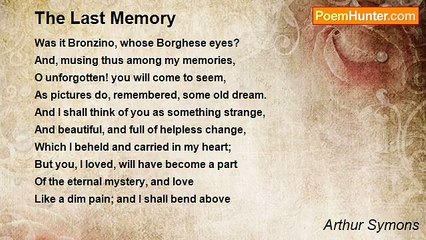 Arthur Symons - The Last Memory