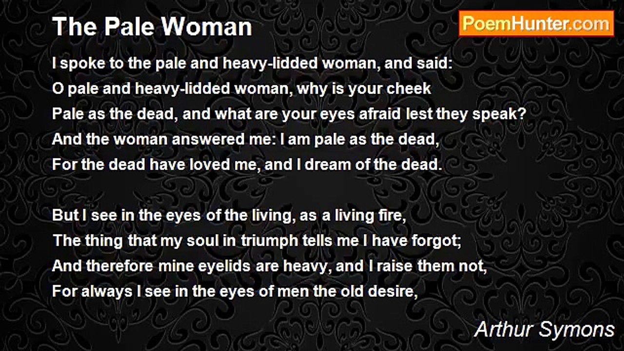 Arthur Symons - The Pale Woman