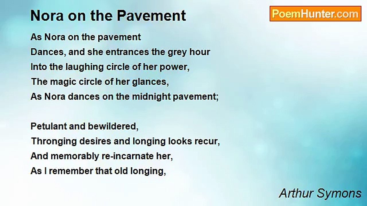 Arthur Symons - Nora on the Pavement